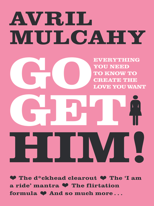 Title details for Go Get Him! – Your Plan to Get a Man by Avril Mulcahy - Available